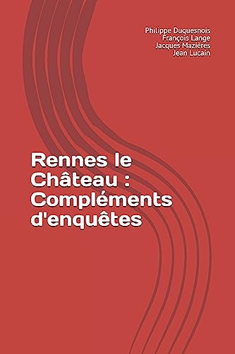 Rennes le Château : Compléments d'enquêtes von Independently published