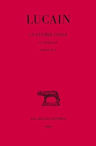 Lucain, La Guerre Civile. La Pharsale: Tome II: Livres VI-X. (Collection Des Universites De France, Band 61) von Les Belles Lettres