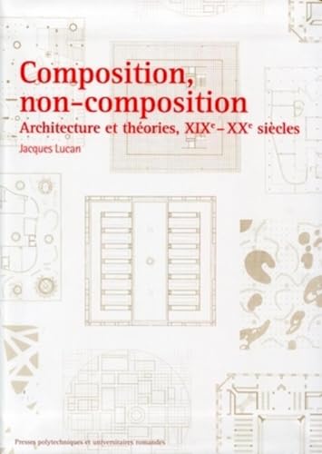 Composition, non-composition : Architecture et théories, XIXe-XXe siècles