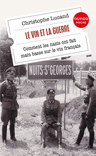 Le vin et la guerre: Comment les nazis ont fait main basse sur le vin français