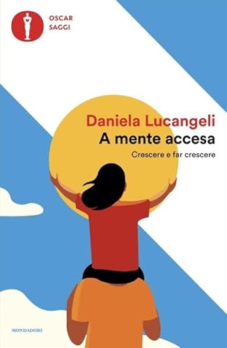 A mente accesa. Crescere e far crescere (Oscar saggi) von Mondadori