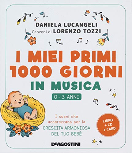 I miei primi 1000 giorni in musica. 0-3 anni. I suoni che accarezzano per la crescita armoniosa del tuo bebè. Con CD-Audio. Con Carte von De Agostini