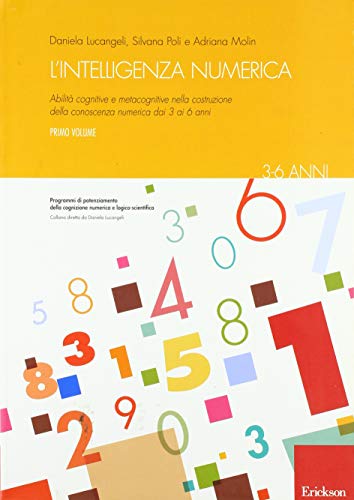 L'intelligenza numerica. Abilità cognitive e metacognitive nella costruzione della conoscenza numerica dai 3 ai 6 anni (Vol. 1) (Materiali per l'educazione) von Erickson