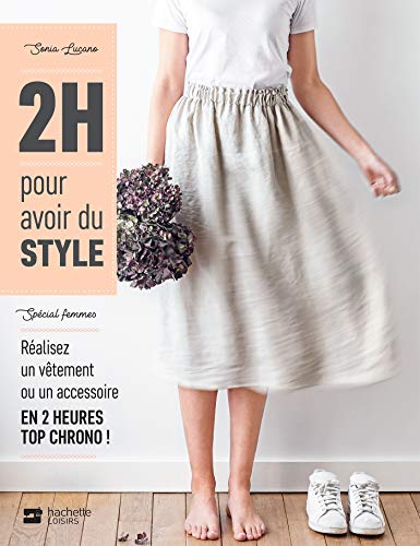 2H pour avoir du style - spécial femmes: Réalisez un vêtement ou un accessoire en 2 heures top chrono!