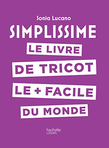 Simplissime - Tricot: Le livre de tricot le + facile du monde