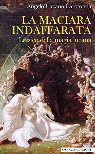 La maciara indaffarata. Lessico della magia lucana von Osanna Edizioni