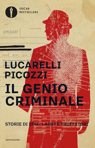 Il genio criminale. Storie di spie, ladri e truffatori (Oscar bestsellers) von Mondadori