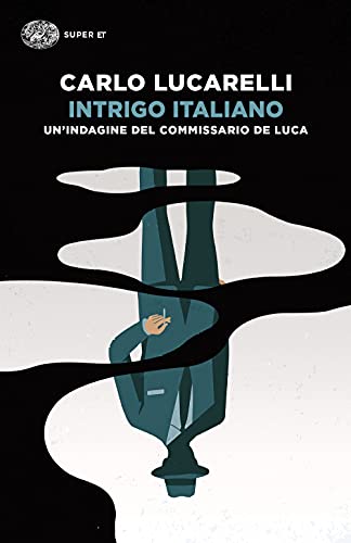 Intrigo italiano. Il ritorno del commissario De Luca (Super ET) von Einaudi