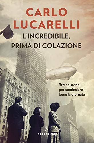 L'INCREDIBILE, PRIMA DI COLAZI L'INCREDIBILE, PRIMA DI COLAZI von Solferino