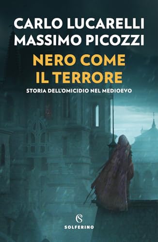 Nero come il terrore. Storia dell'omicidio nel medioevo Nero come il terrore. Storia dell'omicidio nel medioevo