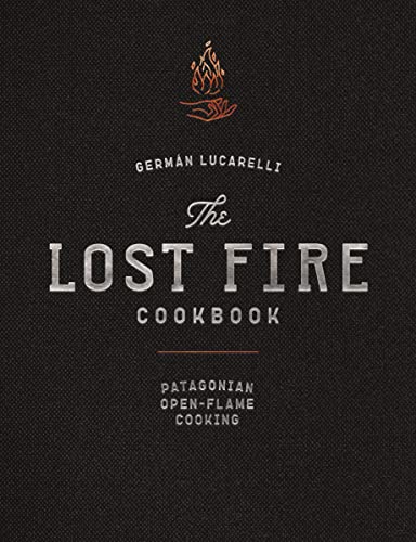 The Lost Fire Cookbook: Patagonian Open-Flame Cooking von Cider Mill Press