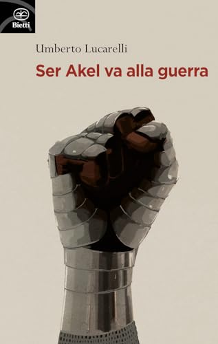 Ser Akel va alla guerra (Fuori collana) von Bietti