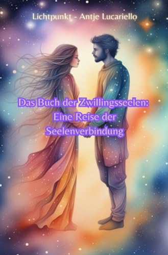Das Buch der Zwillingsseelen: Eine Reise der Seelenverbindung von epubli