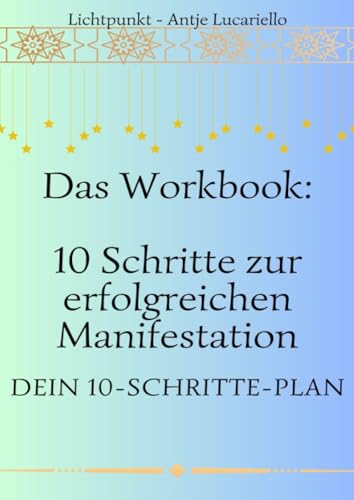 Workbook - 10 Schritte zur erfolgreichen Manifestation: DE von epubli