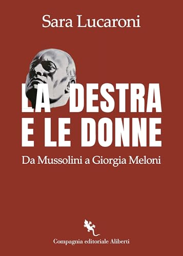La destra e le donne. Da Mussolini a Giorgia Meloni von Compagnia Editoriale Aliberti