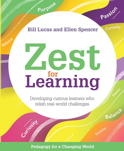 Zest for Learning: Developing Curious Learners Who Relish Real-World Challenges (Pedagogy for a Changing World) von Crown House Publishing