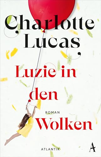 Luzie in den Wolken: Roman | Der neue Roman der SPIEGEL-Bestsellerautorin von Atlantik