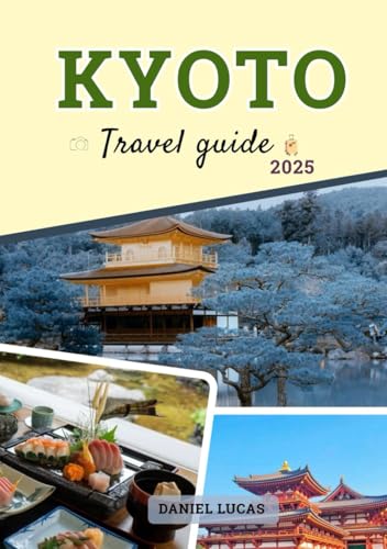 Kyoto Travel Guide 2025: What to notice, where to look, and why it matters. von Independently published