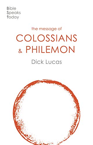 The Message of Colossians and Philemon: Fullness And Freedom (The Bible Speaks Today New Testament)