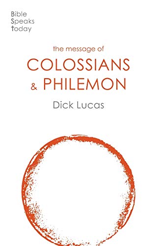 The Message of Colossians and Philemon: Fullness And Freedom (The Bible Speaks Today New Testament) von IVP