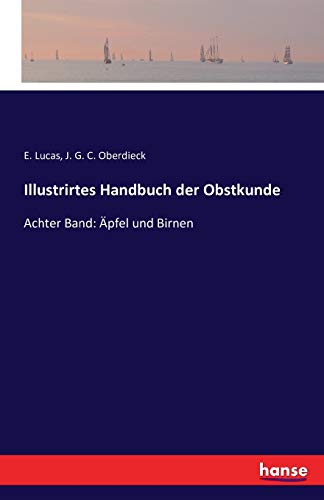 Illustrirtes Handbuch der Obstkunde: Achter Band: Äpfel und Birnen von Hansebooks