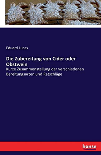 Die Zubereitung von Cider oder Obstwein: Kurze Zusammenstellung der verschiedenen Bereitungsarten und Ratschläge