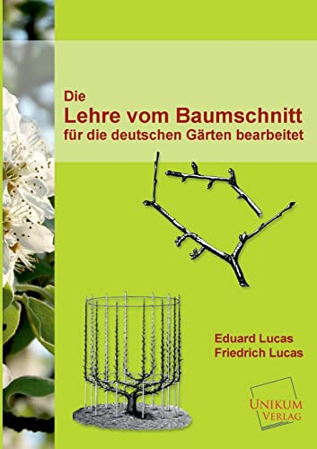 Die Lehre vom Baumschnitt: Für die deutschen Gärten bearbeitet