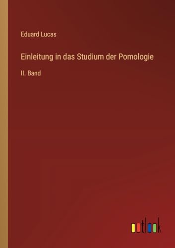 Einleitung in das Studium der Pomologie: II. Band von Outlook Verlag