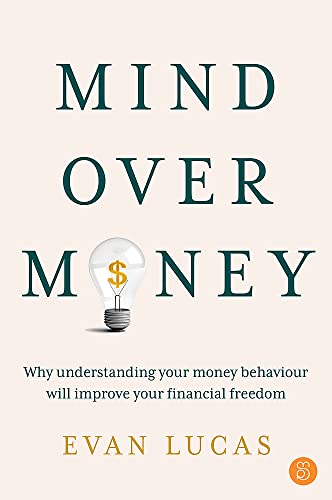 Mind over Money: Why Understanding Your Money Behavior Will Improve Your Financial Freedom von Major Street Publishing
