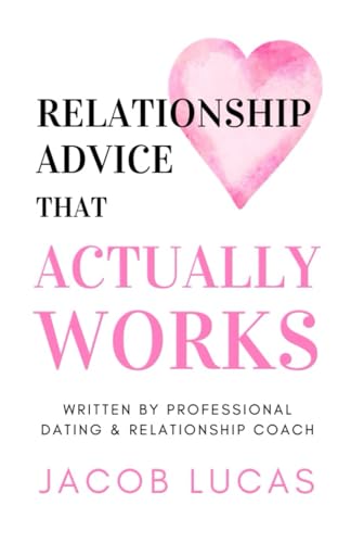 Relationship Advice that Actually Works