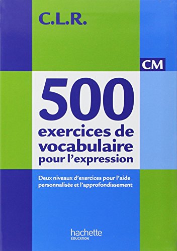 500 exercices de vocabulaire pour l'expression CM Livre de l'ele von Hachette