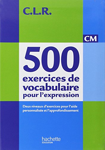 500 exercices de vocabulaire pour l'expression CM Livre de l'ele