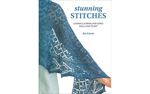 Stunning Stitches: 21 Shawls, Scarves, and Cowls You'll Love to Knit