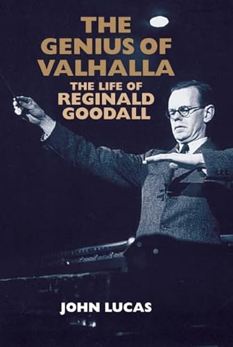 The Genius of Valhalla: The Life of Reginald Goodall von Boydell Press
