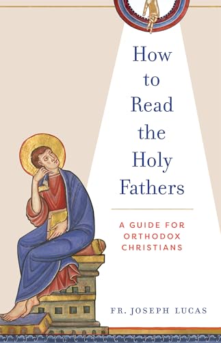 How to Read the Holy Fathers: A Guide for Orthodox Christians How to Read the Holy Fathers: A Guide for Orthodox Christians von Ancient Faith Publishing
