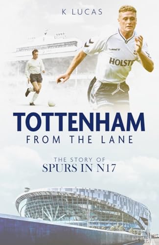 Tottenham, from the Lane: The Story of Spurs in N17 von Pitch Publishing Ltd