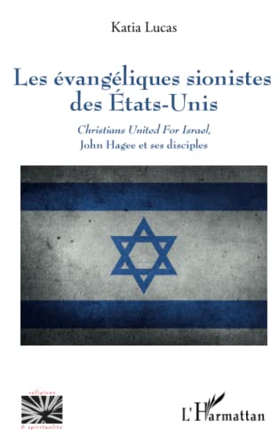Les évangéliques sionistes des Etats-Unis: Christians United For Israel, John Hagee et ses disciples von Editions L'Harmattan