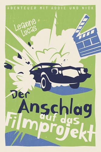 Der Anschlag auf das Filmprojekt: Band 8 der Reihe »Abenteuer mit Addie und Nick« von Christliche Literaturverbreitung