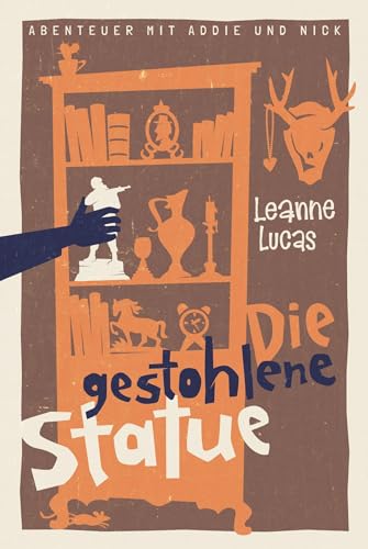 Die gestohlene Statue: Band 3 der Reihe »Abenteuer mit Addie und Nick« von Christliche Literaturverbreitung