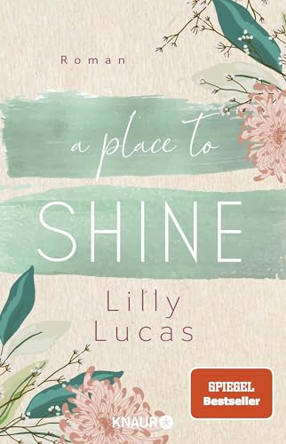 A Place to Shine: Roman | Eine zweite Chance für die Liebe | SPIEGEL Bestseller