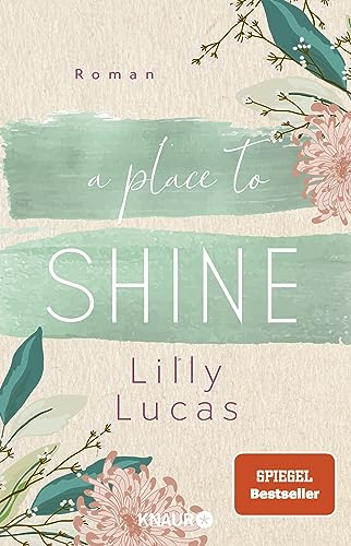 A Place to Shine: Roman | Eine zweite Chance für die Liebe | SPIEGEL Bestseller