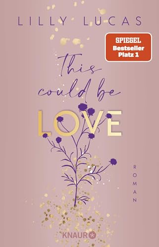 This could be love: Roman | Start der neuen New-Adult-Reihe und Nr.-1-Spiegel-Bestseller von Lilly Lucas This could be love: Roman | Start der neuen New-Adult-Reihe und Nr.-1-Spiegel-Bestseller von Lilly Lucas