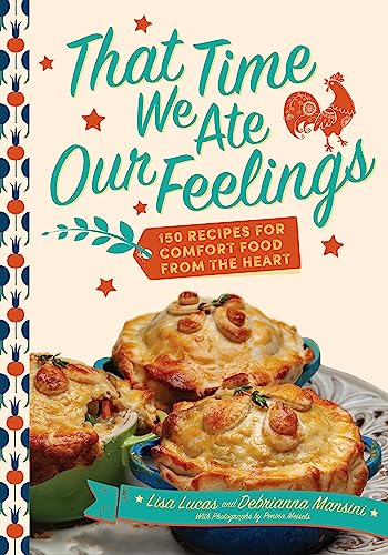 That Time We Ate Our Feelings: 150 Recipes for Comfort Food From the Heart von Apollo Publishers