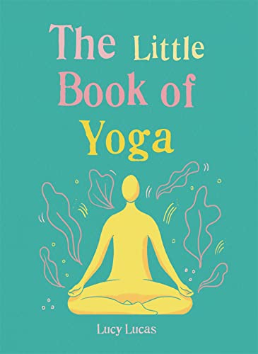 The Little Book of Yoga: Harness the ancient practice to boost your health and wellbeing (The Gaia Little Books) von Gaia