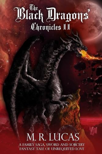 The Black Dragons' Chronicles II: A Family Saga, Sword and Sorcery Fantasy Tale of Unrequited Love von Self