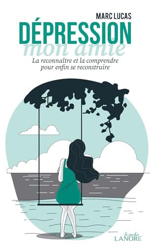 Dépression mon amie - La reconnaître et la comprendre pour enfin se reconstruire Dépression mon amie - La reconnaître et la comprendre pour enfin se reconstruire von LANORE