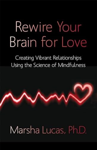 Rewire Your Brain for Love: Creating Vibrant Relationships Using The Science Of Mindfulness von Hay House Uk