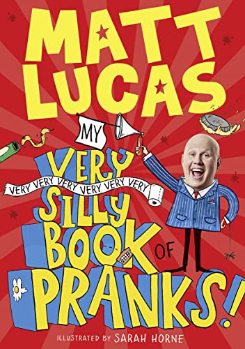 My Very Very Very Very Very Very Very Silly Book of Pranks: A brilliantly funny book of pranks and activities for kids from the creator of THE BOY WHO SLEPT THROUGH CHRISTMAS!