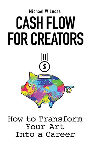 Cash Flow for Creators: How to Transform your Art into a Career von Tilted Windmill Press