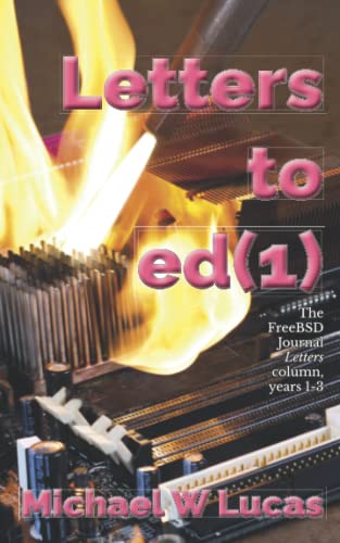 Letters to ed(1): The FreeBSD Journal Letters column, years 1-3 von Tilted Windmill Press